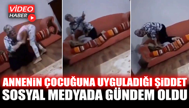 Anneden çocuğuna şiddet